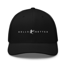 Load image into Gallery viewer, Hello Better Trucker Cap